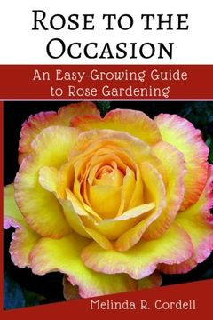 portada Rose to the Occasion: An Easy-Growing Guide to Rose Gardening: Volume 2 (Easy-Growing Gardening Series)