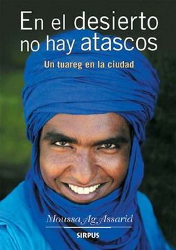 portada En el Desierto no hay Atascos: Un Tuareg en la Ciudad (3ª Ed. ) (in Spanish)
