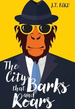 portada The City That Barks And Roars: A thrilling detective mystery in a world of walking talking animals (in English)