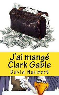 portada J'ai mangé Clark Gable (en Francés)