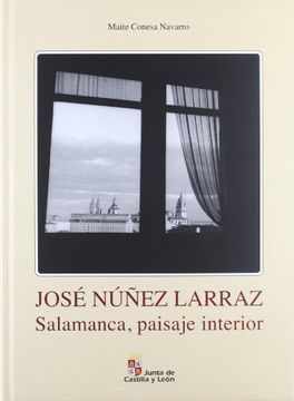 portada JOSE NUÑEZ LARRAZ: Salamanca, paisaje interior (in Spanish)