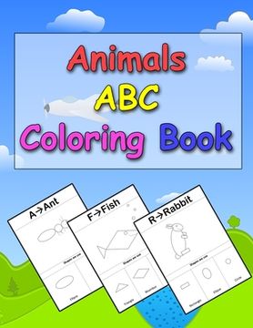 portada Animals ABC Coloring Book: A Coloring Book for kids to Learn how to draw Animals using Geometric Shapes, Easy English Alphabet Letters from A to (in English)