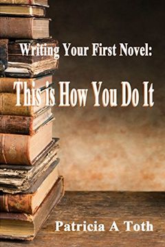portada Writing Your First Novel: This is how you do it (en Inglés)