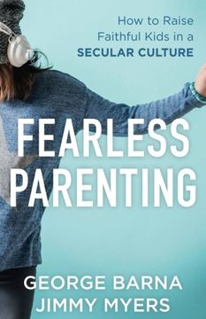 portada Fearless Parenting: How to Raise Faithful Kids in a Secular Culture
