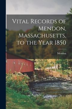 portada Vital Records of Mendon, Massachusetts, to the Year 1850 (in English)