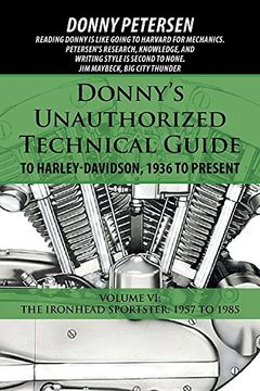 portada Donny's Unauthorized Technical Guide to Harley-Davidson, 1936 to Present: Volume VI: The Ironhead Sportster: 1957 to 1985 (in English)