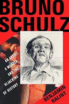portada Bruno Schulz: An Artist, a Murder, and the Hijacking of History (en Inglés)
