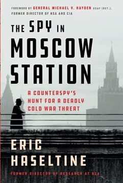 portada The spy in Moscow Station: A Counterspy'S Hunt for a Deadly Cold war Threat (en Inglés)