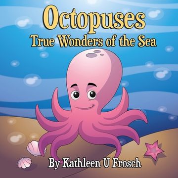 portada Octopuses True Wonders of the Sea (in English)