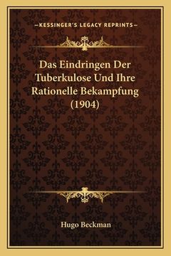 portada Das Eindringen Der Tuberkulose Und Ihre Rationelle Bekampfung (1904) (in German)