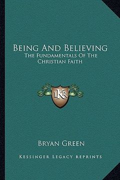 portada being and believing: the fundamentals of the christian faith (en Inglés)