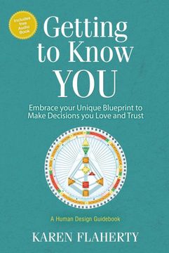 portada Getting to Know You: Embrace Your Unique Blueprint to Make Decisions you Love and Trust - a Human Design Guid 