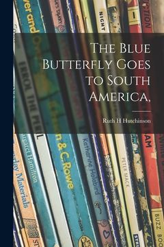 portada The Blue Butterfly Goes to South America, (en Inglés)