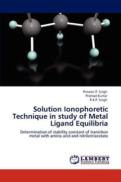 portada solution ionophoretic technique in study of metal ligand equilibria (in English)