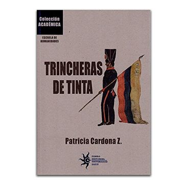 portada Trincheras de Tinta: La Escritura de la Historia Patria en Colombia, 1850-1908