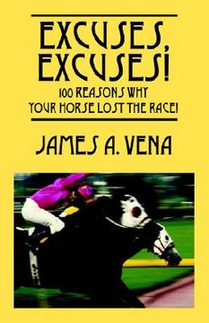 portada excuses, excuses! 100 reasons why your horse lost the race! (in English)