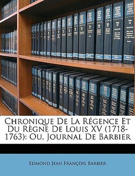 portada Chronique De La Régence Et Du Règne De Louis XV (1718-1763): Ou, Journal De Barbier (in French)