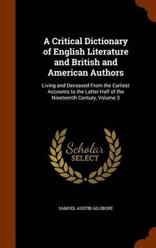 portada A Critical Dictionary of English Literature and British and American Authors: Living and Deceased From the Earliest Accounts to the Latter Half of the Nineteenth Century, Volume 3