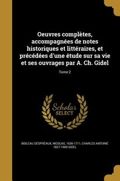 portada Oeuvres complètes, accompagnées de notes historiques et littéraires, et précédées d'une étude sur sa vie et ses ouvrages par A. Ch. Gidel; Tome 2 (in French)