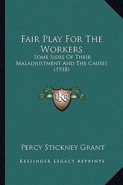 portada fair play for the workers: some sides of their maladjustment and the causes (1918) (en Inglés)