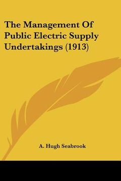 portada the management of public electric supply undertakings (1913) (en Inglés)