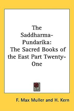 portada the saddharma-pundarika: the sacred books of the east part twenty-one (en Inglés)