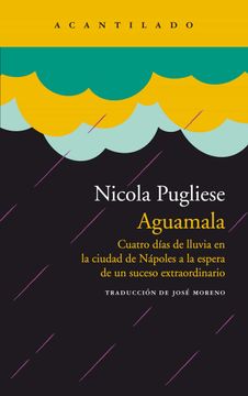 portada Aguamala: Cuatro Días de Lluvia en la Ciudad de Nápoles a la Espera de un Suceso Extraordinario: 355 (Narrativa del Acantilado)
