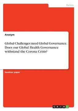 portada Global Challenges need Global Governance. Does our Global Health Governance withstand the Corona Crisis? (en Inglés)