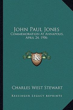 portada john paul jones: commemoration at annapolis, april 24, 1906 (in English)
