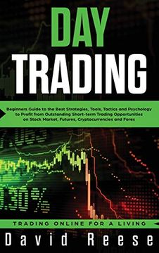 portada Day Trading: Beginners Guide to the Best Strategies, Tools, Tactics and Psychology to Profit From Outstanding Short-Term Trading Opportunities on Stock Market, Futures, Cryptocurrencies and Forex (en Inglés)