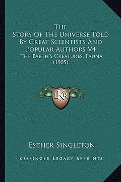 portada the story of the universe told by great scientists and populthe story of the universe told by great scientists and popular authors v4 ar authors v4: t (en Inglés)