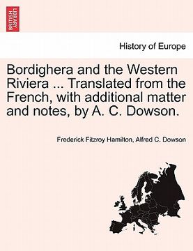 portada bordighera and the western riviera ... translated from the french, with additional matter and notes, by a. c. dowson. (en Inglés)
