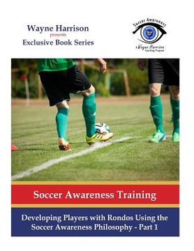portada Developing Players with Rondos Using the Soccer Awareness Philosophy - Part 1 (en Inglés)