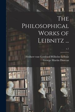 portada The Philosophical Works of Leibnitz ...; c.1 (en Inglés)