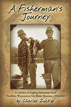 portada Fisherman's Journey: A Lifetime of Angling Adventures From Northern Wisconsin to Northwest Montana, 1950-2000 (en Inglés)