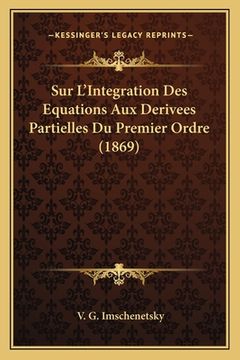 portada Sur L'Integration Des Equations Aux Derivees Partielles Du Premier Ordre (1869) (in French)