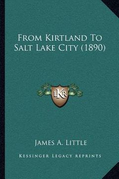 portada from kirtland to salt lake city (1890) (en Inglés)
