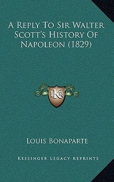 portada a reply to sir walter scott's history of napoleon (1829) (en Inglés)