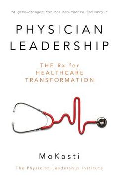 portada Physician Leadership: The Rx for Healthcare Transformation (en Inglés)