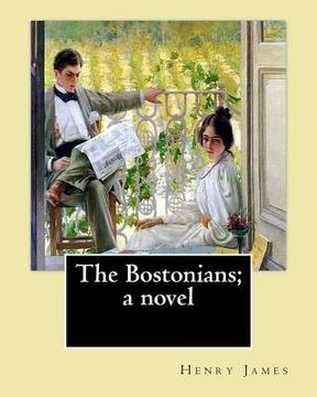 portada The Bostonians; a novel. By: Henry James: Novel (World's classic's)
