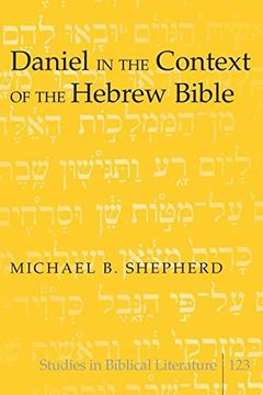 portada Daniel in the Context of the Hebrew Bible (Studies in Biblical Literature) (in English)