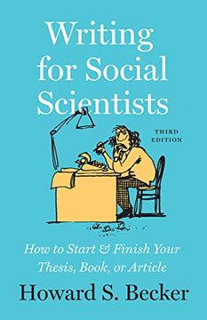portada Writing for Social Scientists: How to Start and Finish Your Thesis, Book, or Article, Third Edition: How to Start and Finish Your Thesis, Book, orA Guides to Writing, Editing, and Publishing) (en Inglés)