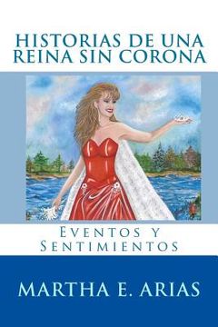 portada Historias De Una Reina Sin Corona: Eventos y Sentimientos (in Spanish)
