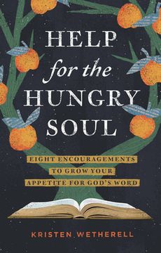 portada Help for the Hungry Soul: Eight Encouragements to Grow Your Appetite for God's Word (en Inglés)