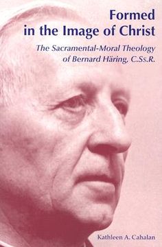 portada formed in the image of christ: the sacramental-moral theology of bernard haring, c.ss.r. (in English)