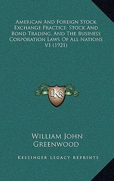 portada american and foreign stock exchange practice, stock and bond trading, and the business corporation laws of all nations v1 (1921) (in English)