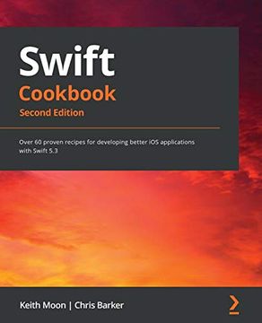 portada Swift Cookbook: Over 60 Proven Recipes for Developing Better ios Applications With Swift 5. 3, 2nd Edition (en Inglés)