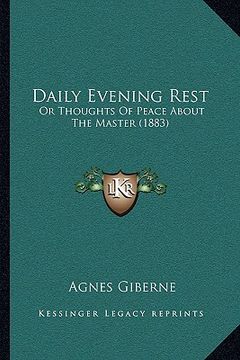 portada daily evening rest: or thoughts of peace about the master (1883) (en Inglés)