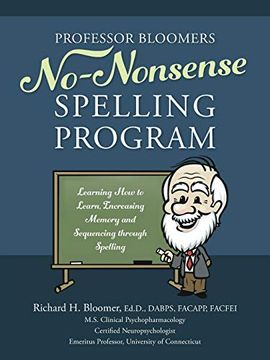 portada Professor Bloomers No-Nonsense Spelling Program: Learning how to Learn, Increasing Memory and Sequencing Through Spelling (en Inglés)