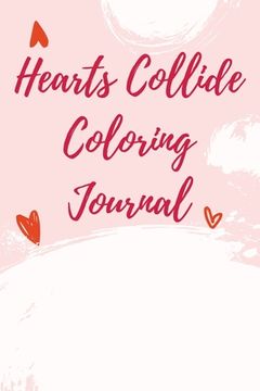 portada Hearts Collide Coloring Journal (in English)
